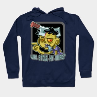 Who Stole My Knife - Funny Zombie Hoodie